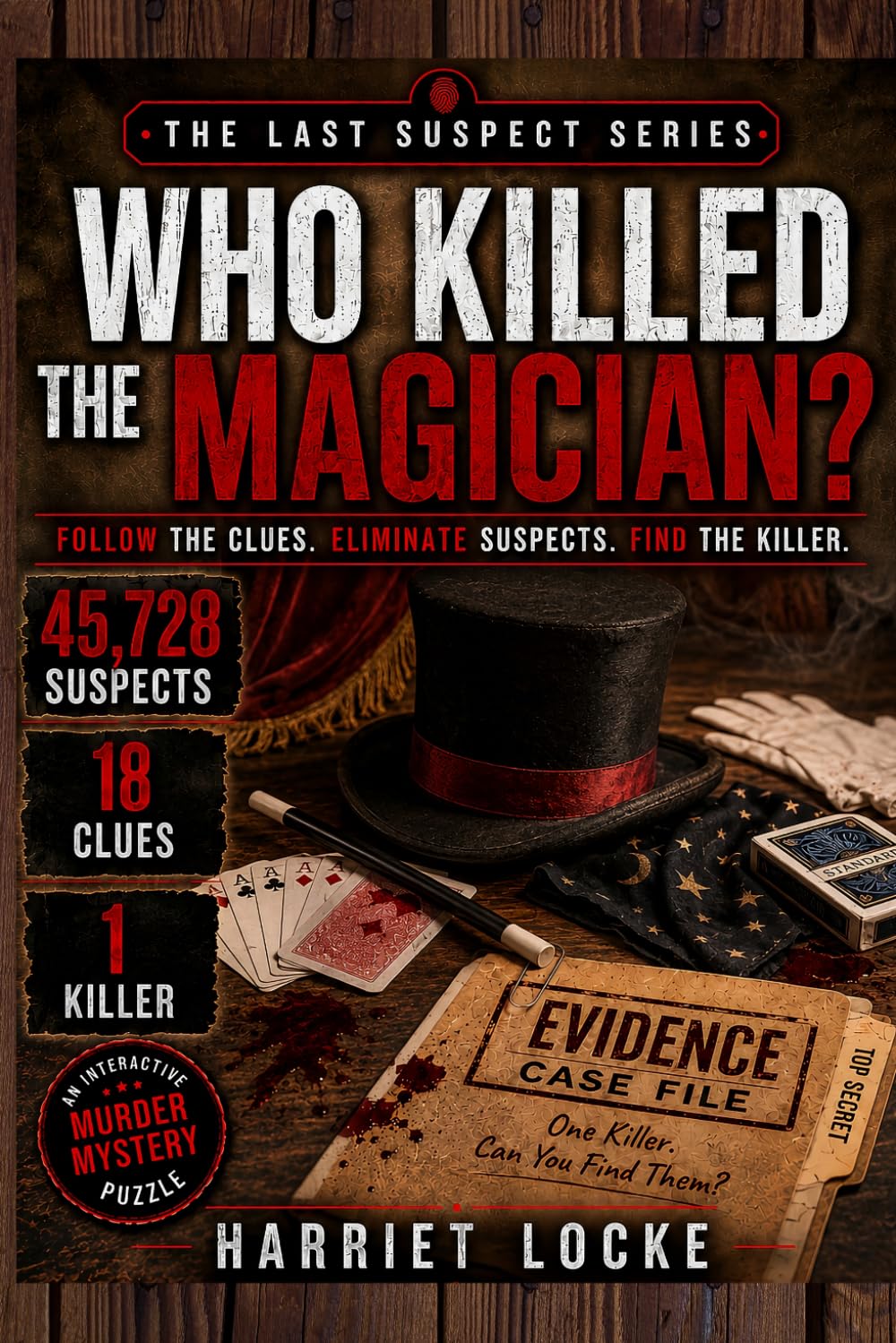 Who Killed the Magician?: The 45,728 Suspect Murder Mystery Puzzle: An Interactive Process-of-Elimination Logic Game for Adults (The Last Suspect Series)