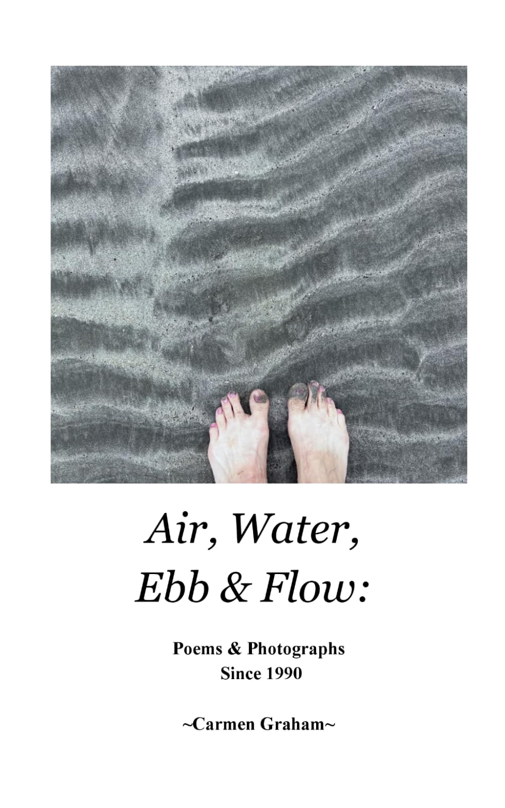 Air, Water, Ebb & Flow: Poems & Photographs Since 1990 (Tides & Dust: Poems & Photographs Since 1990)