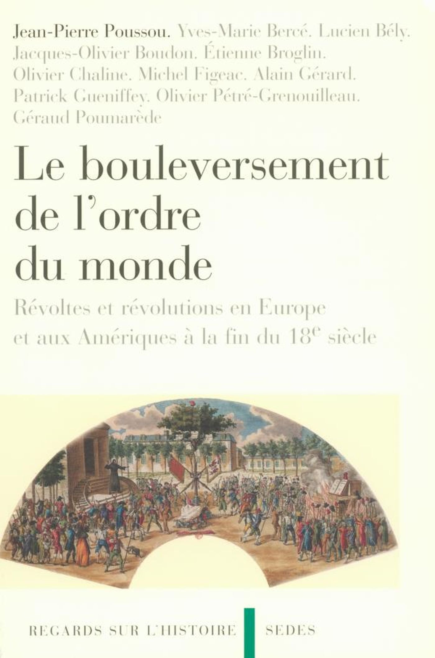 Le bouleversement de l'ordre du monde: Révoltes et révolutions en Europe et aux Amériques à la fin du 18e siècle (French Edition)