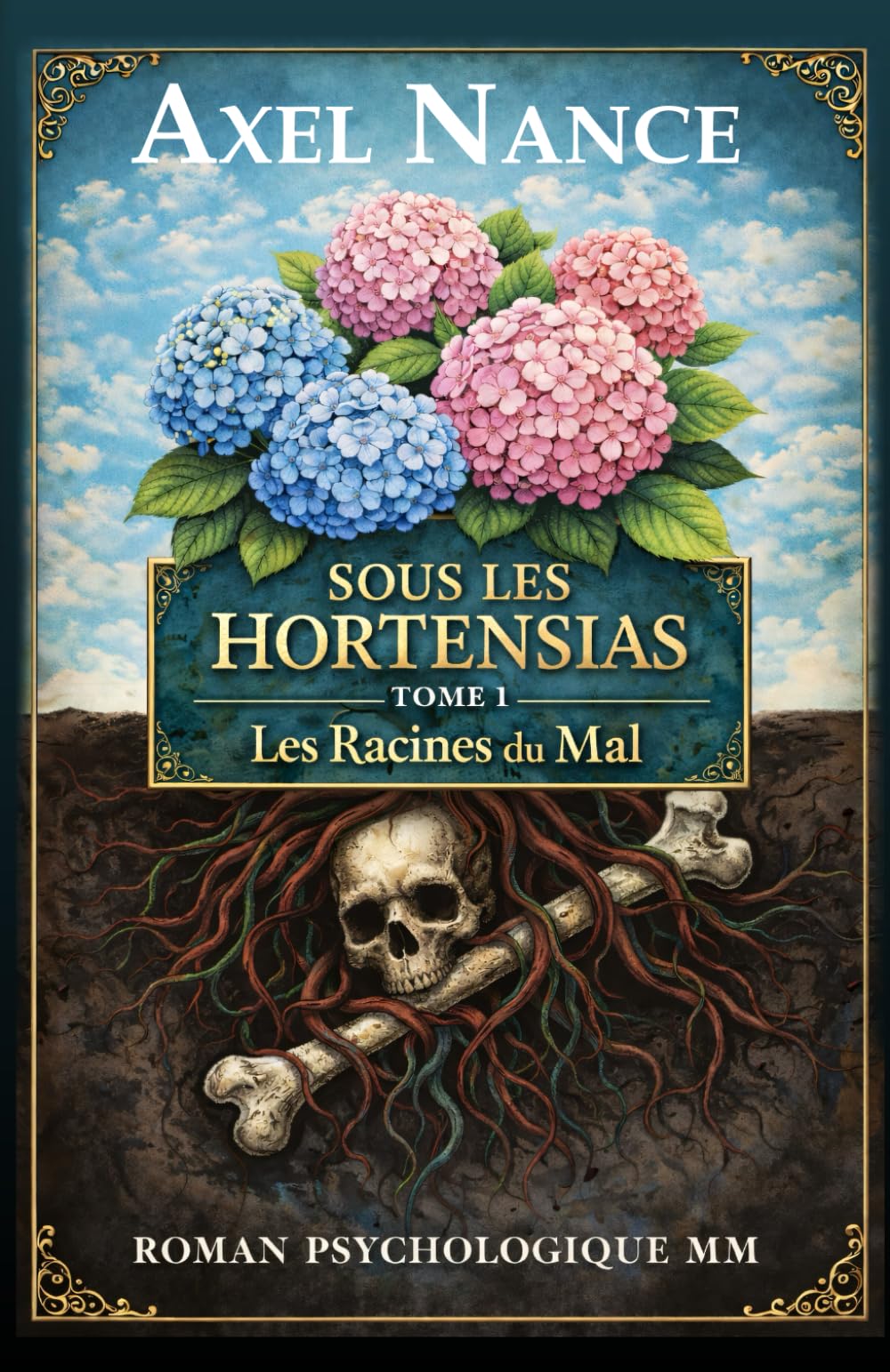 Sous Les Hortensias - Tome 1 - Les Racines du Mal: Roman MM • Psychologique • Drame • Secrets • Rivalités • Mensonges • Attirances • Trahisons • ... Saga Psychologique M/M Tome 1-3 (Slow burn))