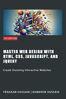 Master Web Design with HTML, CSS, JavaScript, and jQuery: Create Stunning Interactive Websites