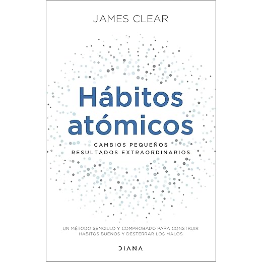 Hábitos atómicos: Cambios pequeños, resultados extraordinarios (Autoconocimiento)