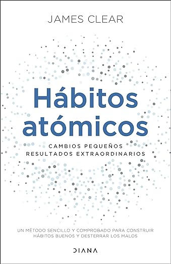 Hábitos atómicos: Cambios pequeños, resultados extraordinarios