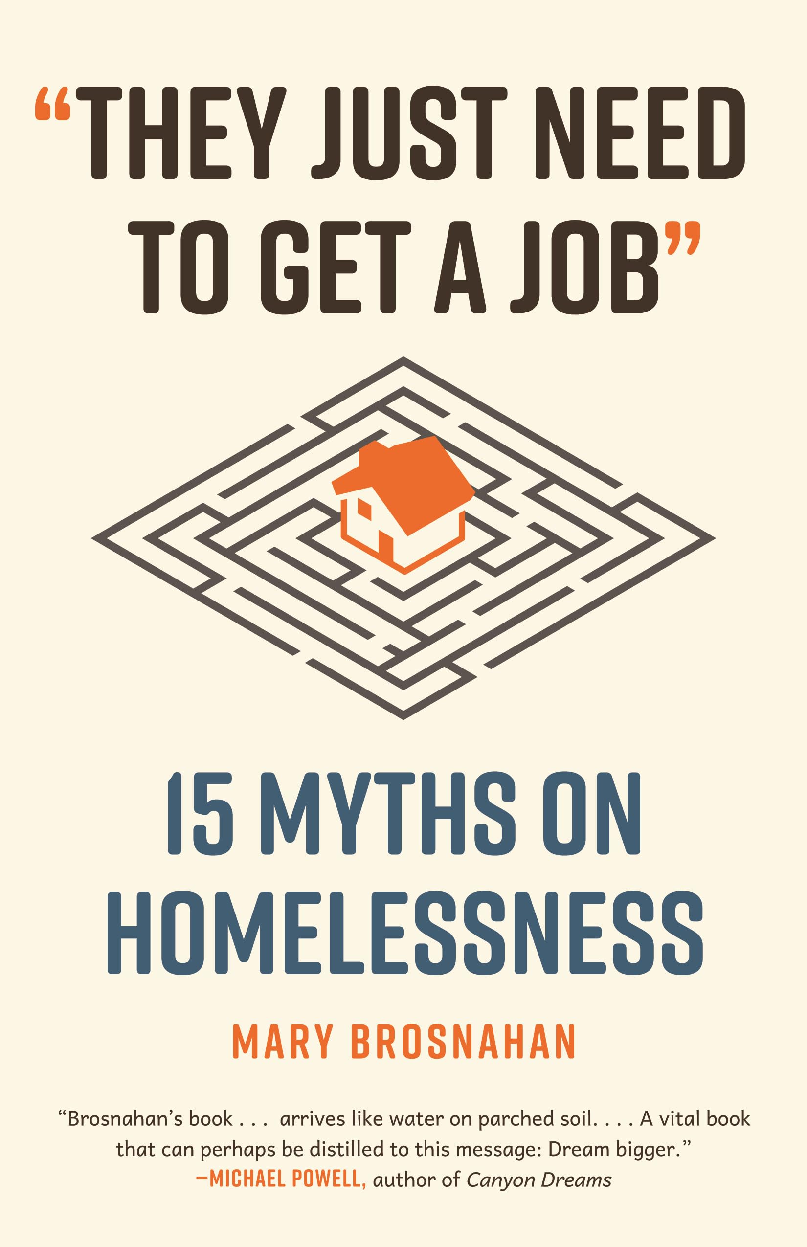 "They Just Need to Get a Job": 15 Myths on Homelessness (Myths Made in America Book 10)