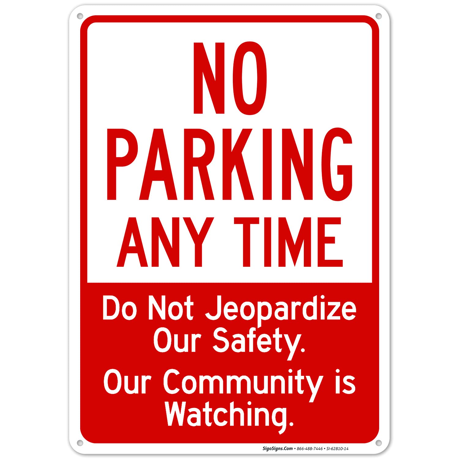 No Parking Anytime Do Not Jeopardize Our Safety Our Community is Watching Sign, 10x14 Inches, Rust Free .040 Aluminum, Fade Resistant, Made in USA
