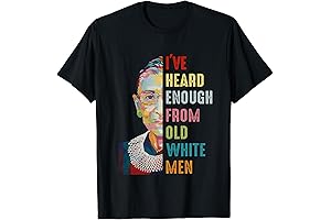 RBG I've Heard Enough From Old White Men T-Shirt