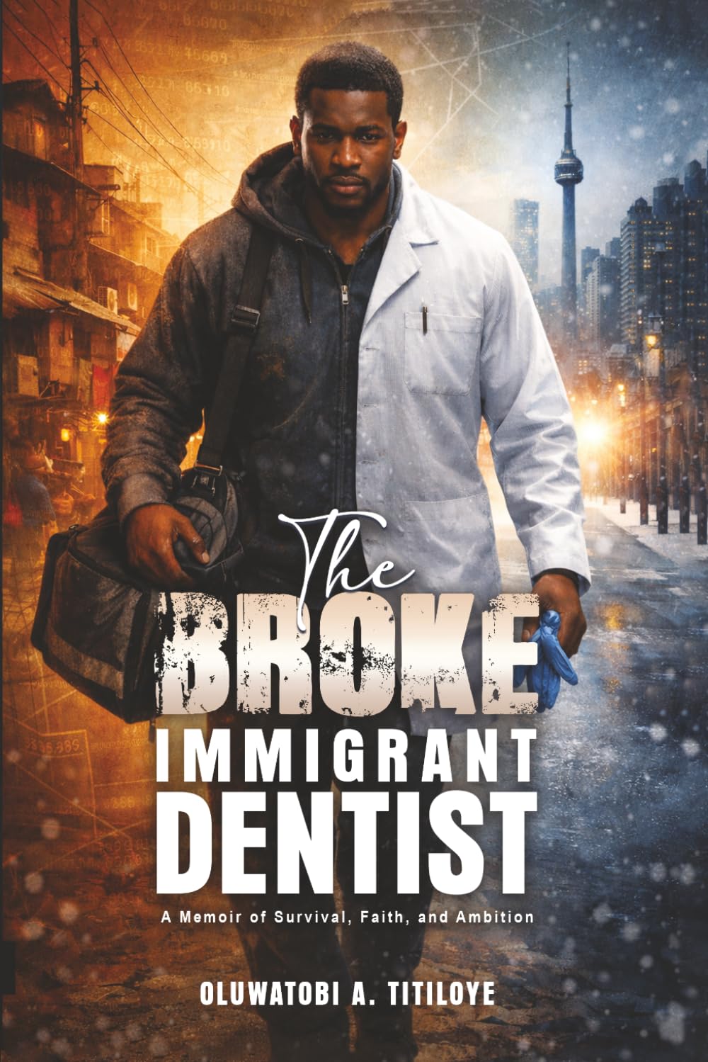 The Broke Immigrant Dentist: A Memoir of Survival, Faith, and Ambition!