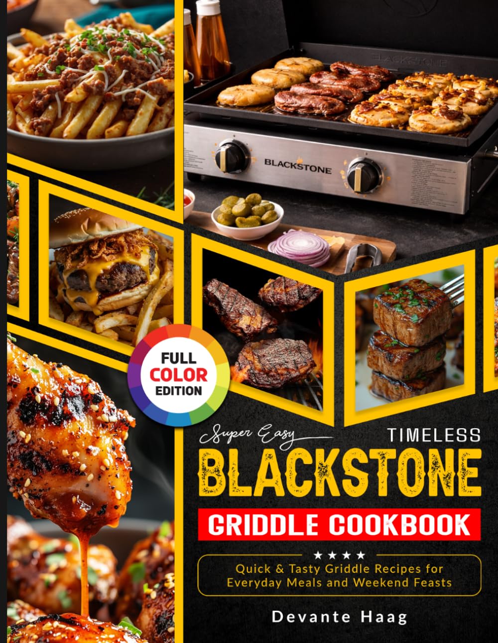 Super Easy Timeless Blackstone Griddle Cookbook: Quick & Tasty Griddle Recipes for Everyday Meals and Weekend Feasts