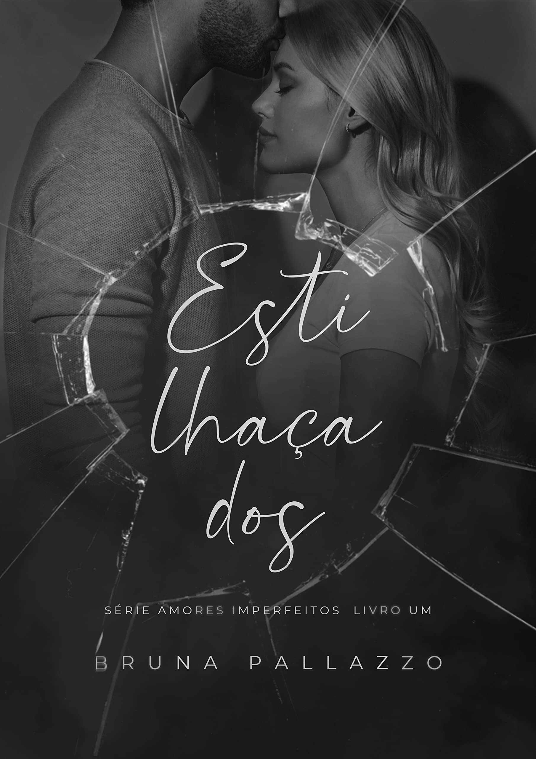 Estilhaçados (AMORES IMPERFEITOS Livro 1) (Portuguese Edition)