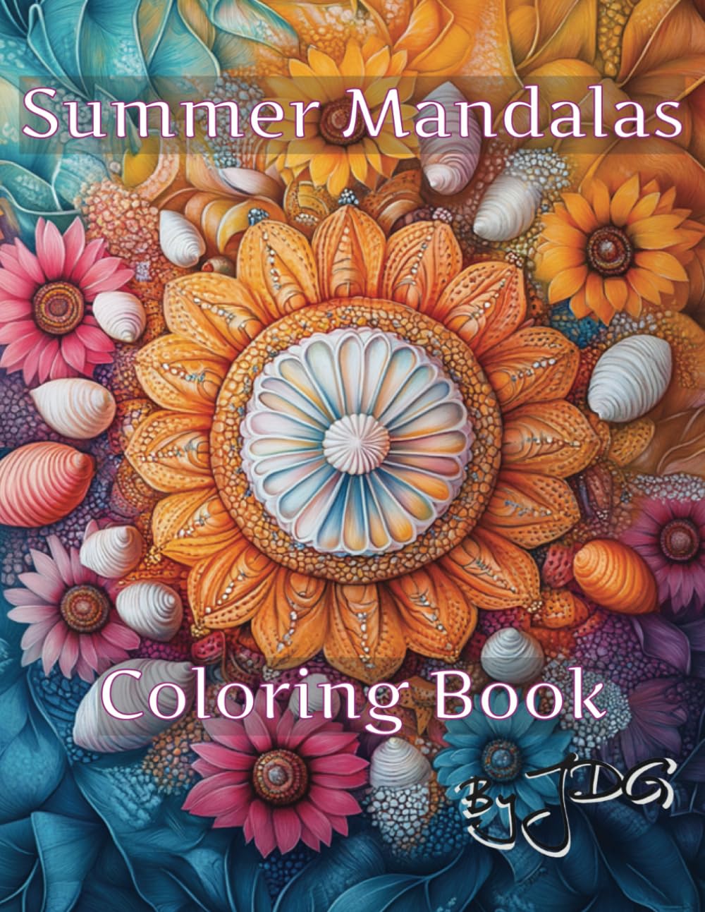 Summer Mandalas: Coloring Book (Seasonal Mandalas: A Year of Mindful Coloring)