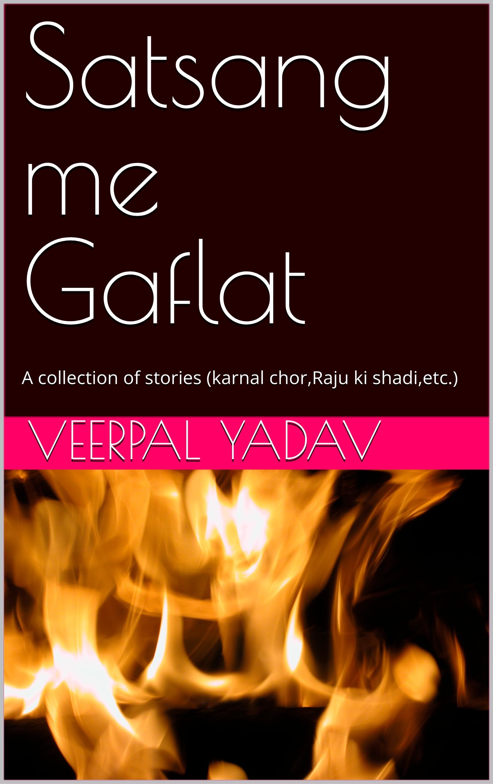 Satsang me Gaflat : A collection of stories (karnal chor,Raju ki shadi,etc.)