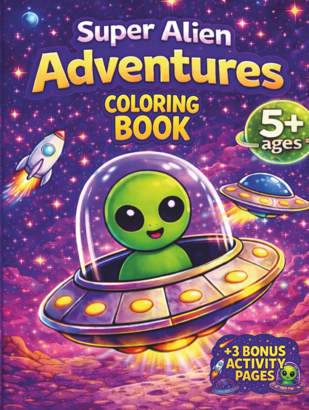 Super Alien Adventures: Fun Space Coloring Pages with Aliens, UFOs, Rockets and Galactic Adventures