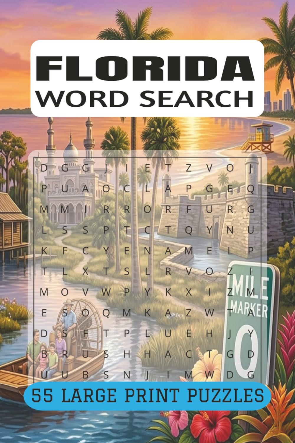 FLORIDA WORD SEARCH PUZZLE BOOK: 55 Puzzles Honoring the Sunshine State and Coastal Life | Perfect to Retirees, Snowbirds and Tourists | (9x6, 110 Pages)
