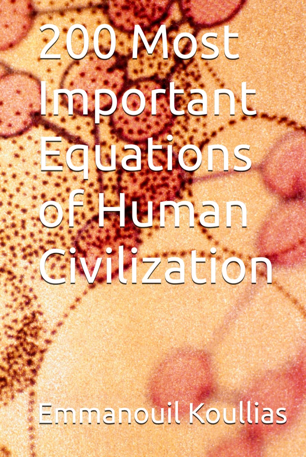 200 Most Important Equations of Human Civilization (Feats of Humanity)