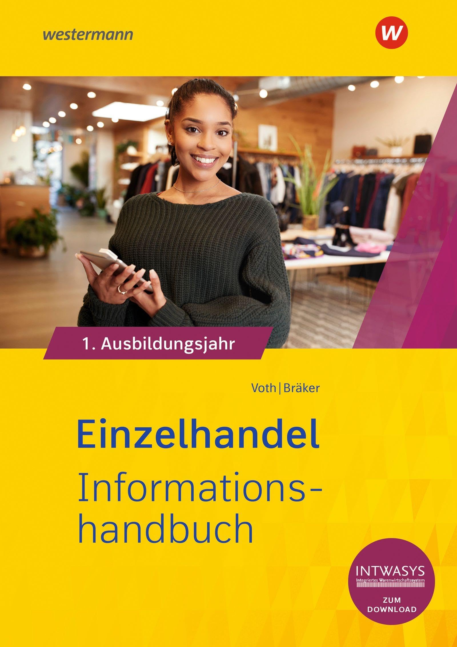 Einzelhandel nach Ausbildungsjahren: 1. Ausbildungsjahr Informationshandbuch (Informationshandbuch und Lernsituationen Einzelhandel: nach Ausbildungsjahren)