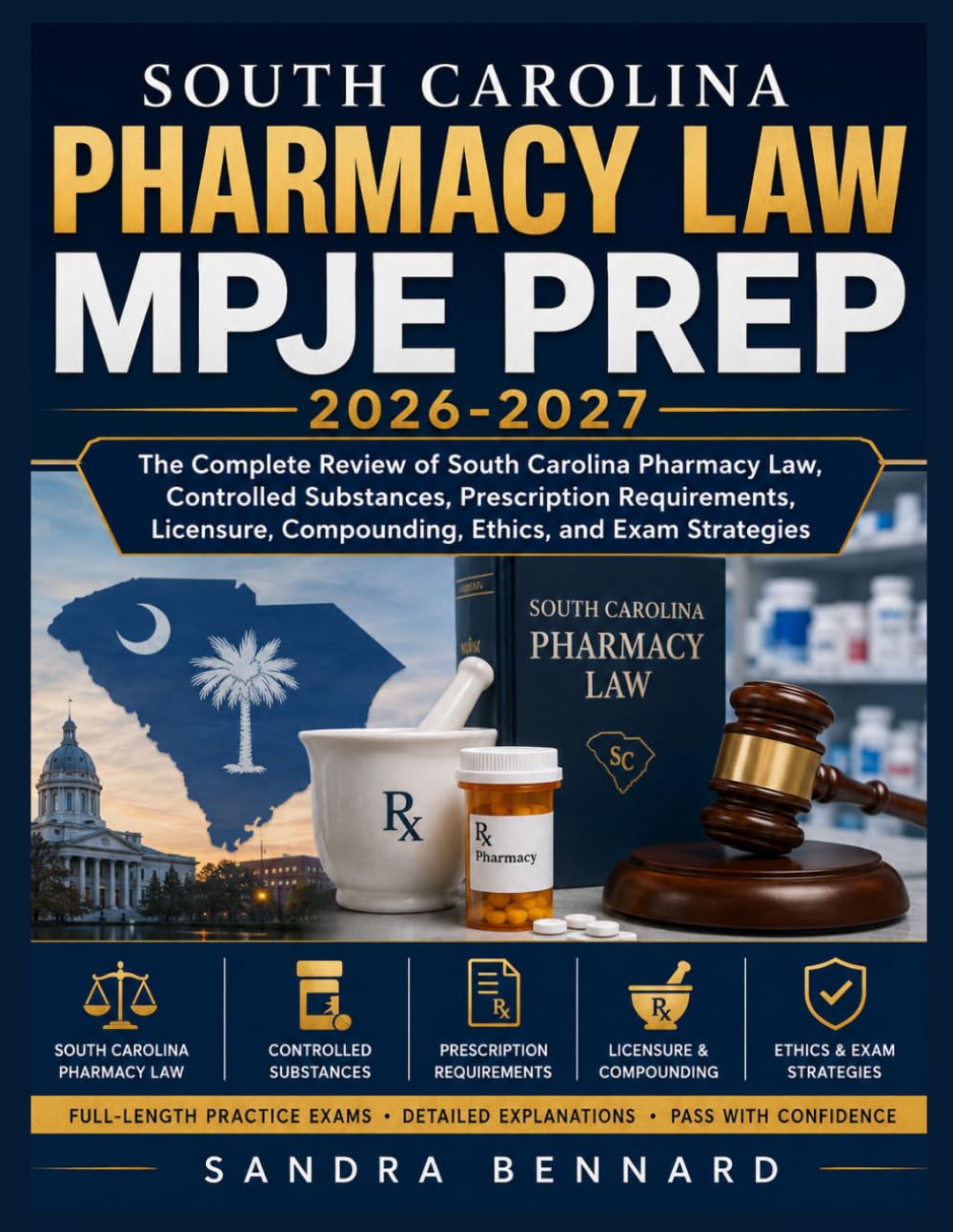 South Carolina Pharmacy Law MPJE Prep 2026-2027: The Complete Review of South Carolina Pharmacy Law, Controlled Substances, Prescription Requirements, ... Compounding, Ethics, and Exam Strategies