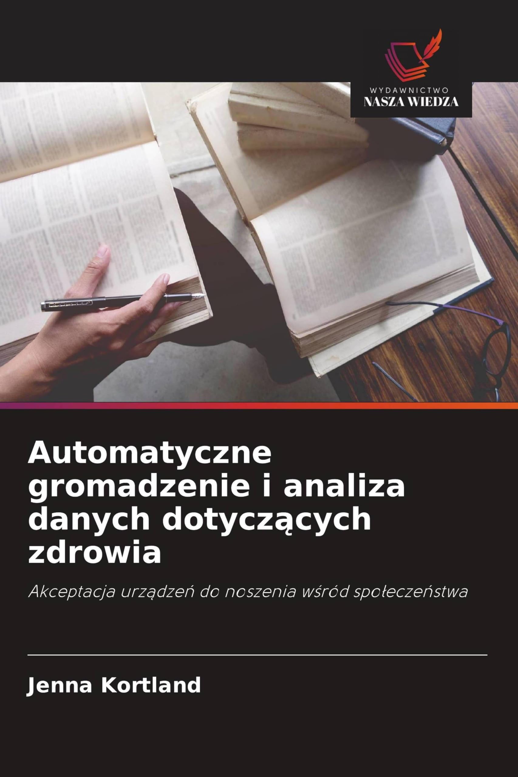 Automatyczne gromadzenie i analiza danych dotycz¿cych zdrowia: Akceptacja urz¿dze¿ do noszenia w¿ród spo¿ecze¿stwa