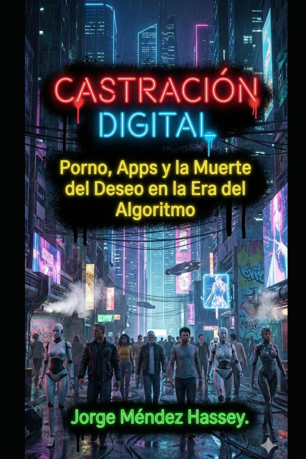 Castración Digital: Porno, Apps y la Muerte del Deseo en la Era del Algoritmo