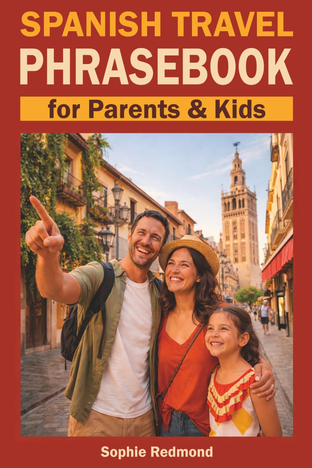Spanish Travel Phrasebook for Parents & Kids: Real Phrases for Real Family Travel (Essential Travel Phrasebooks)