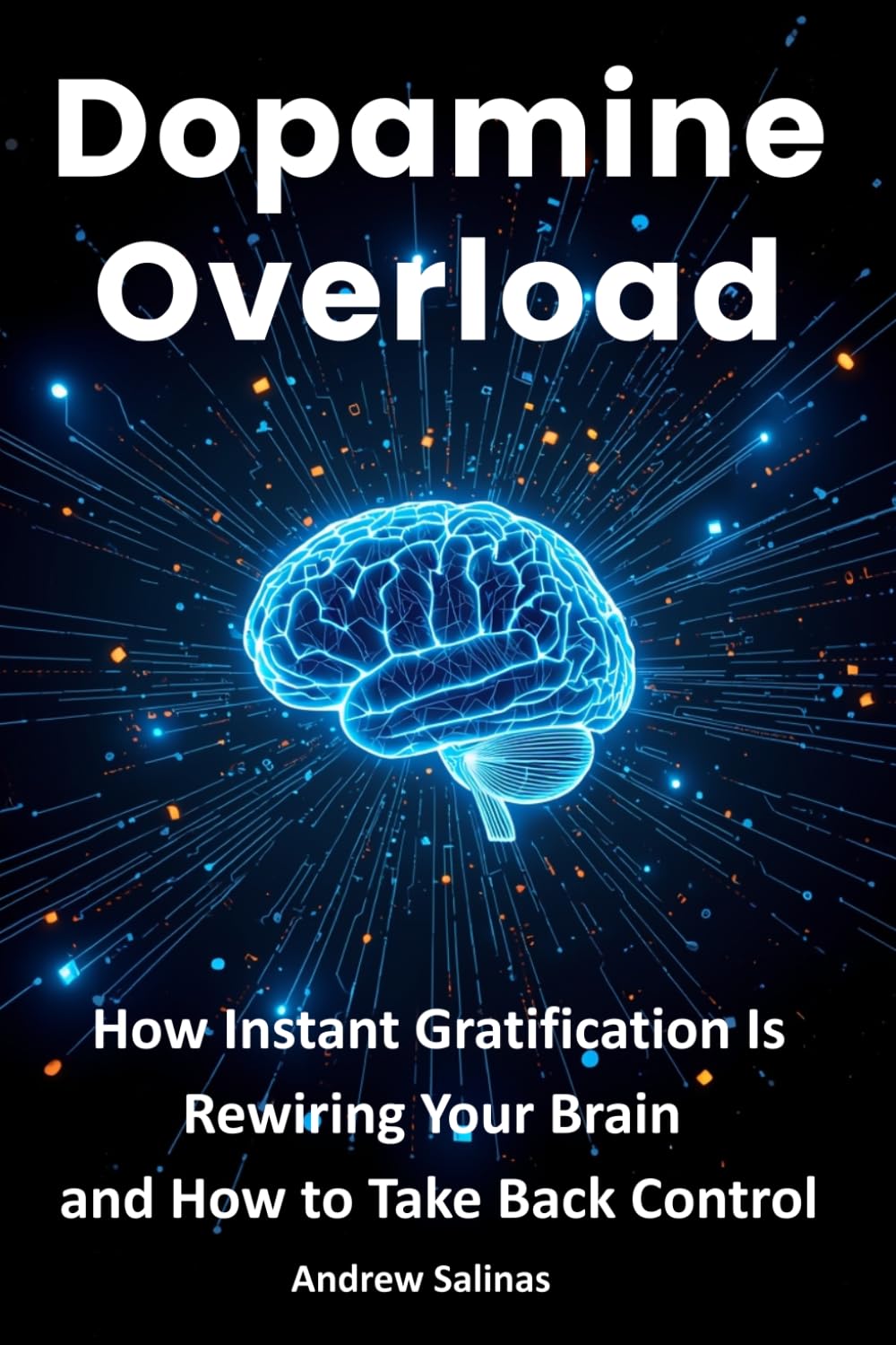 Dopamine Overload: How Instant Gratification Is Rewiring Your Brain — and How to Take Back Control