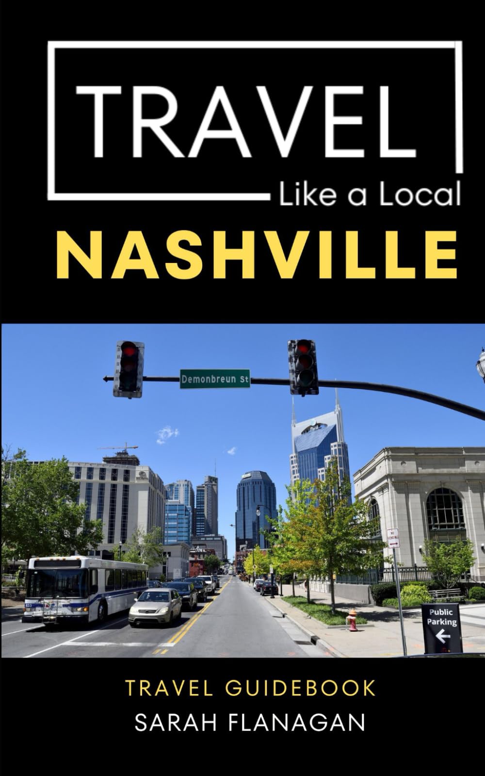 Travel Like a Local Nashville Tennessee: 50 Travel Tips from a Local (Travel Like a Local Travel Guides: Insider Tips, Hidden Gems, and Local Experiences Around the World)