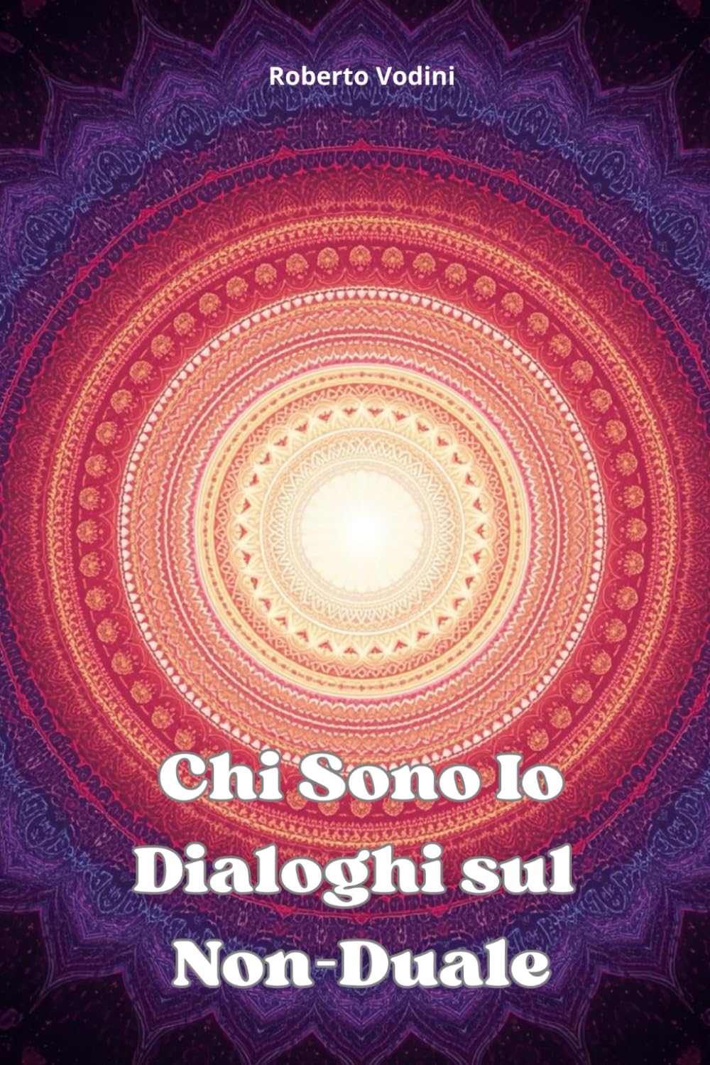 Chi Sono Io — Dialoghi sul Non-Duale: Una raccolta di insegnamenti advaita in forma di dialogo
