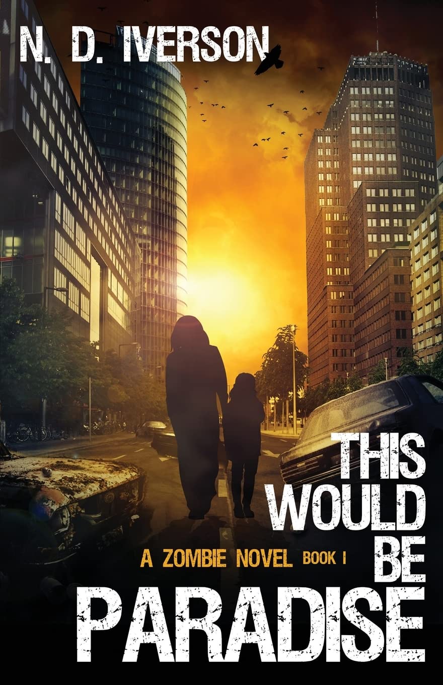 This Would Be Paradise Book 1: A Zombie Novel: Volume 1