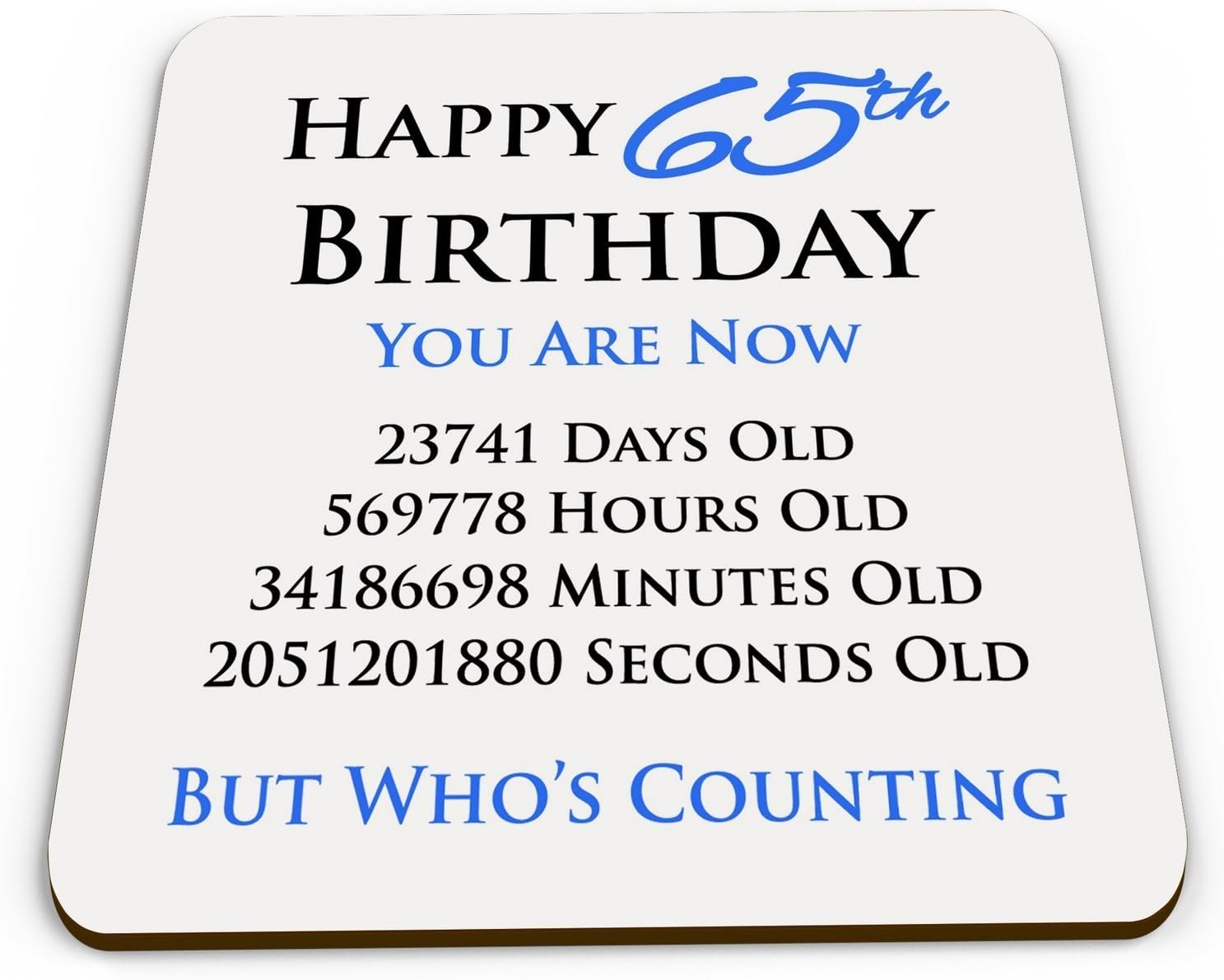 Happy 65th Birthday You are Now Days Hours Minutes Seconds Old Novelty Glossy Mug Coaster - Blue