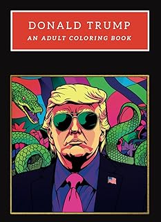 THE DONALD TRUMP POLITICAL SATIRE COLORING BOOK FOR ADULTS | FUNNY RELAXING COLORING SHEETS | TRUMP GIFT IDEAS