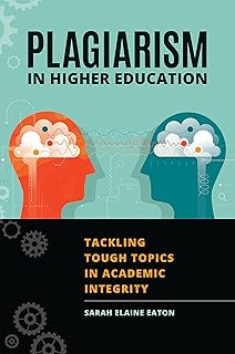Plagiarism in Higher Education: Tackling Tough Topics in Academic Integrity