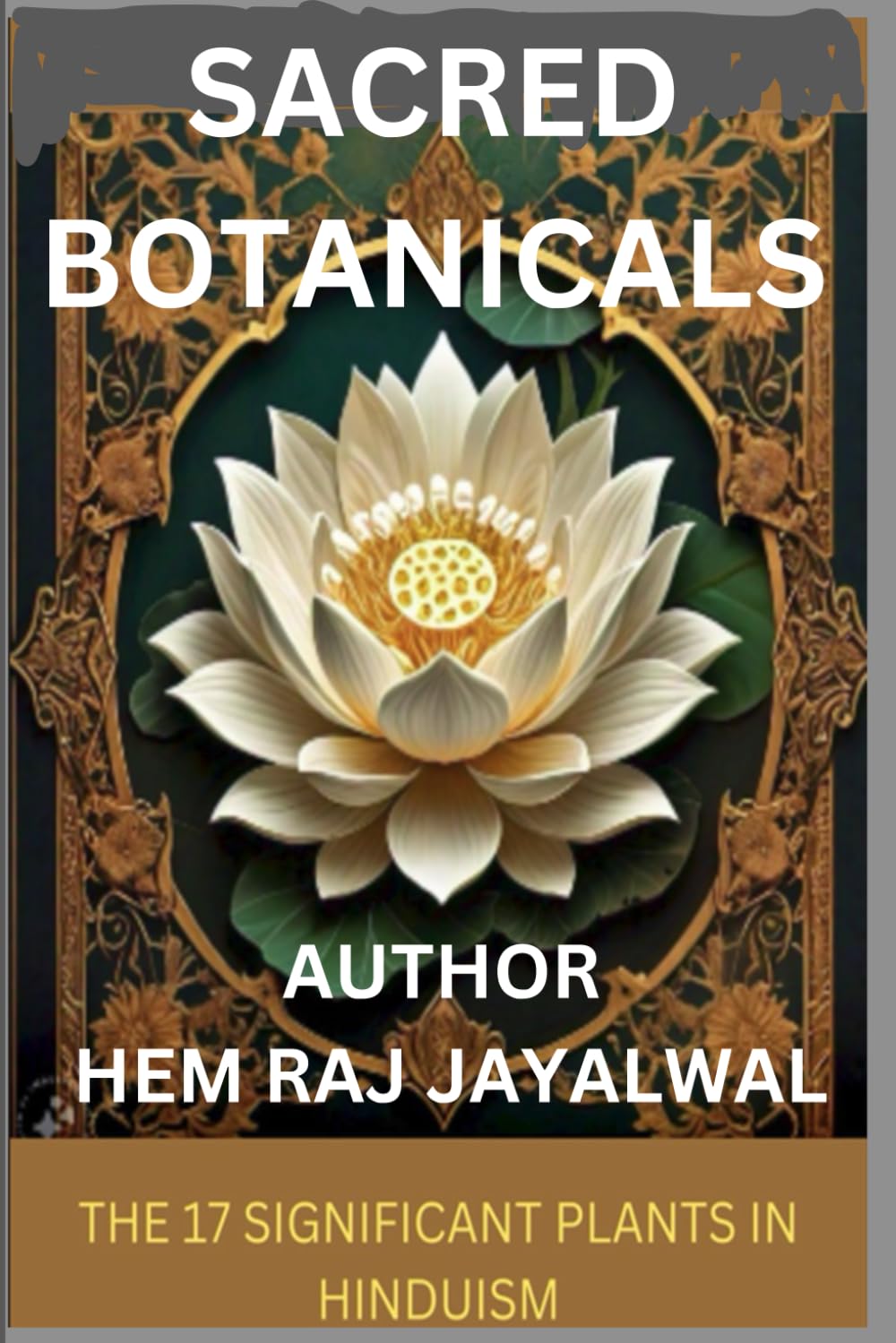 SACRED BOTANICALS: SEVENTEEN PLANTS OF HINDUISM