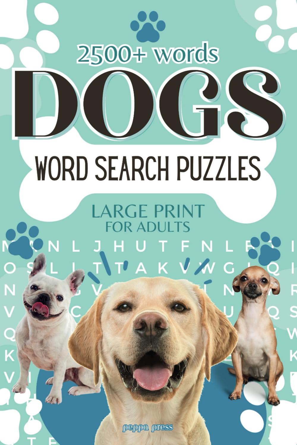Dogs Word Search Puzzles for Adults Large Print: Find 2500+ Pet Lover Words | 105 Animal Breed Themed Activity Book for Teens and Seniors