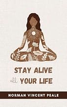 Stay Alive All Your Life