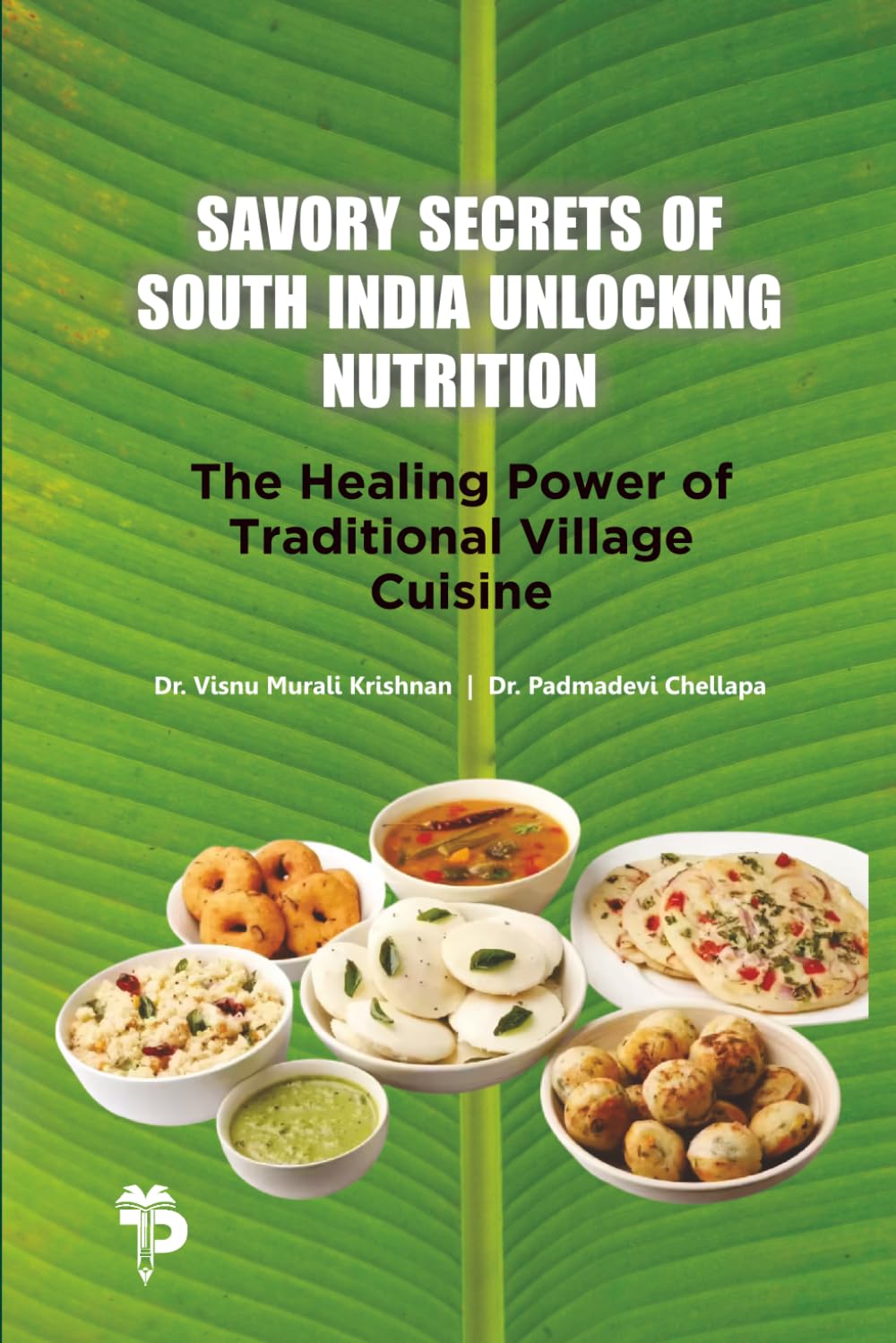 Savory Secrets of South India Unlocking Nutrition: The Healing Power of Traditional Village Cuisine