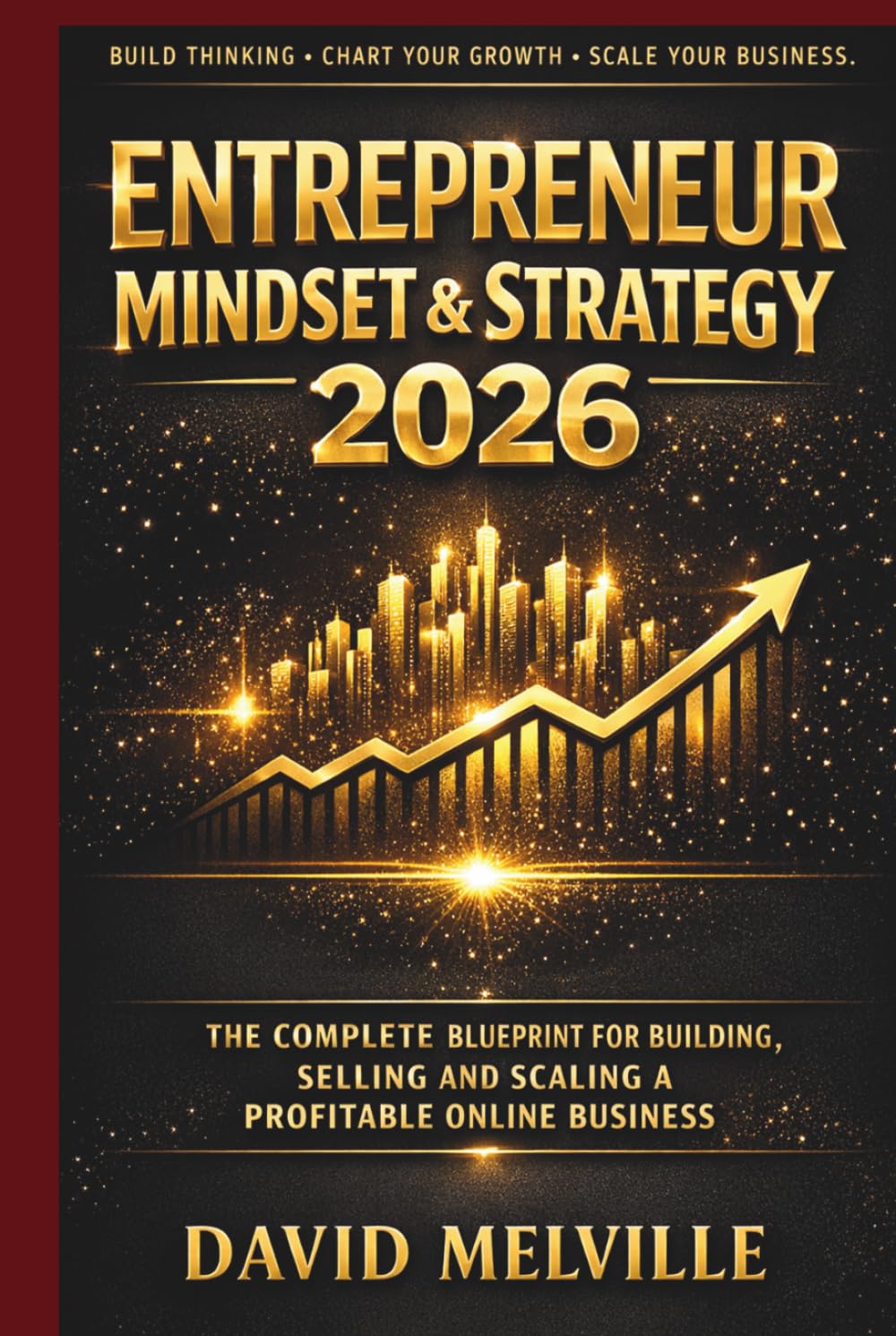 Entrepreneur Mindset & Strategy 2026: The Complete Blueprint for Building, Selling and Scaling a Profitable Online Business