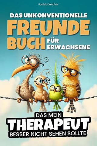 Das unkonventionelle Freundebuch f r Erwachsene das mein Therapeut besser nicht sehen sollte Das ideale Geschenk f r die ganz besonderen Freunde