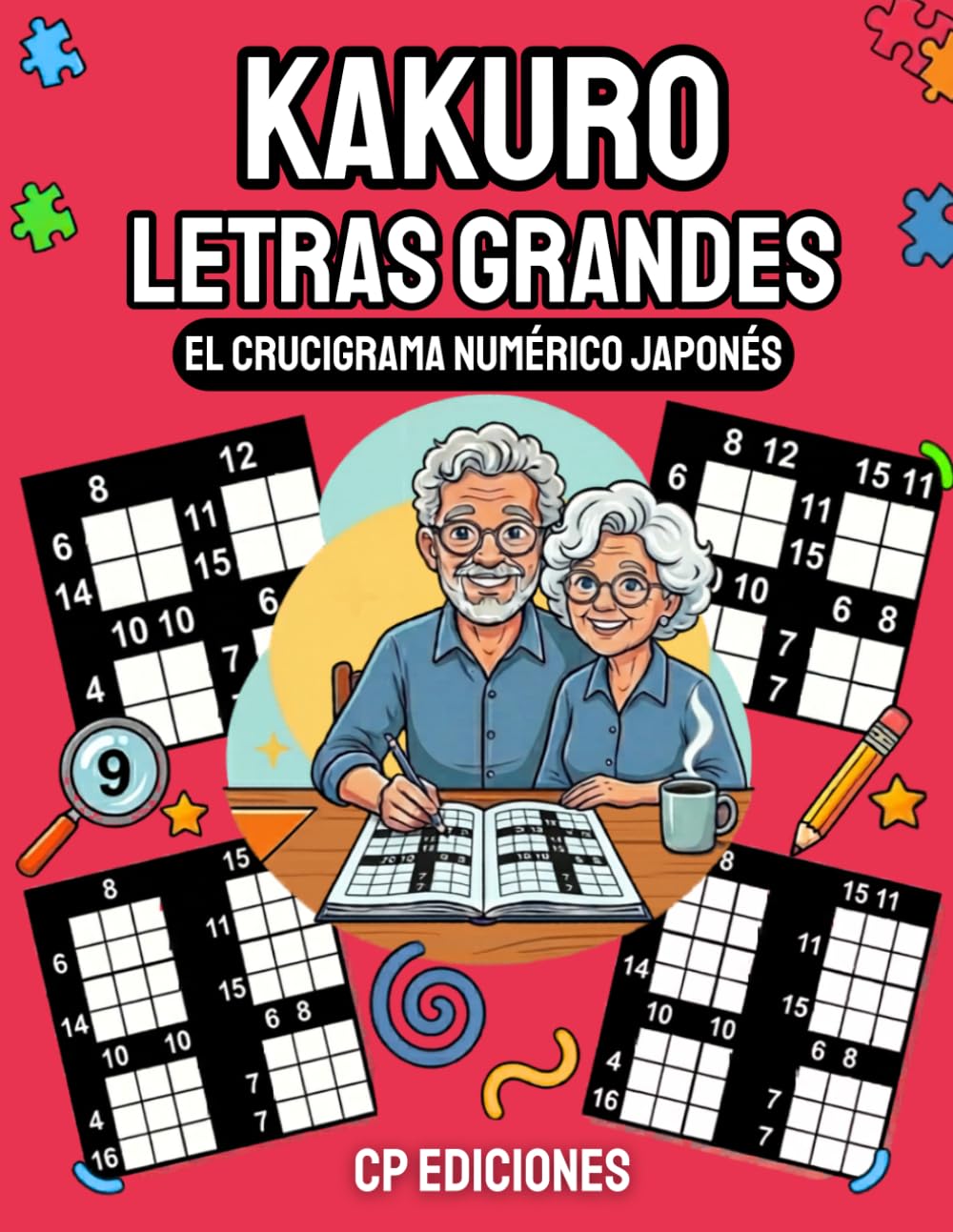 Kakuro Letras Grandes: 60 Kakuros Números Grandes — El Crucigrama Numérico Japonés (Colección Letras Grandes)