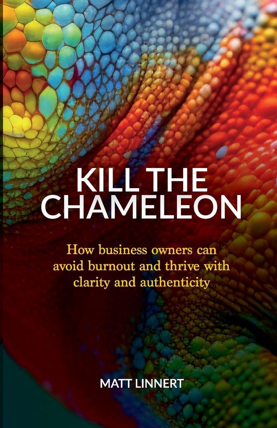 Kill the Chameleon: How business owners can avoid burnout and thrive with clarity and authenticity