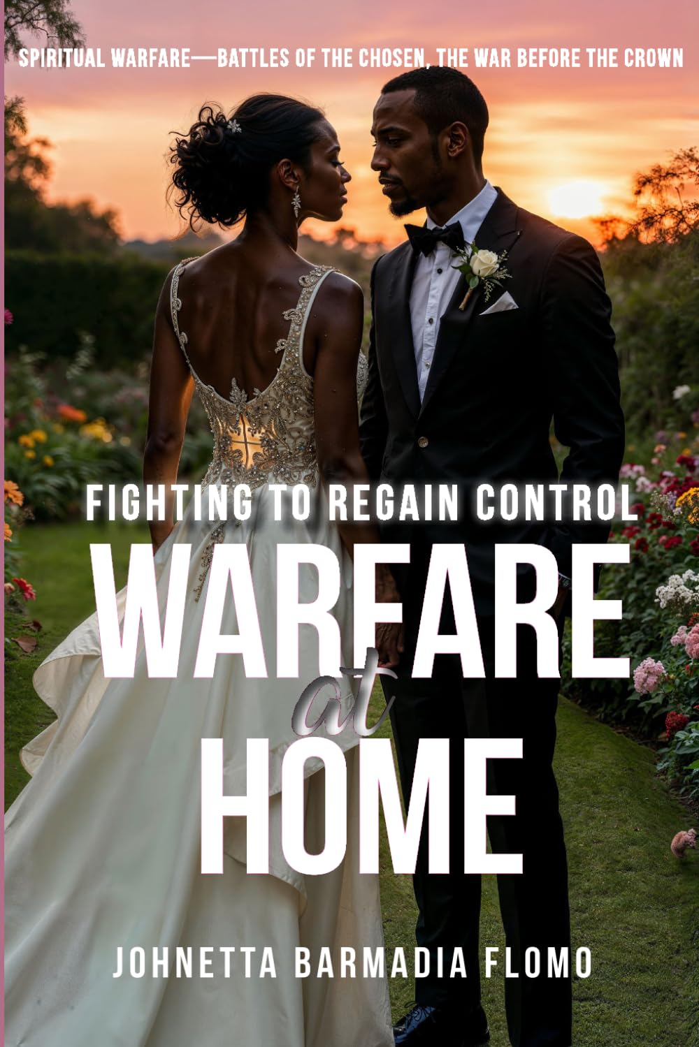 Warfare at Home: Fighting to Regain Control: 2 (Spiritual Warfare—Battles of the Chosen, the War Before the Crown)