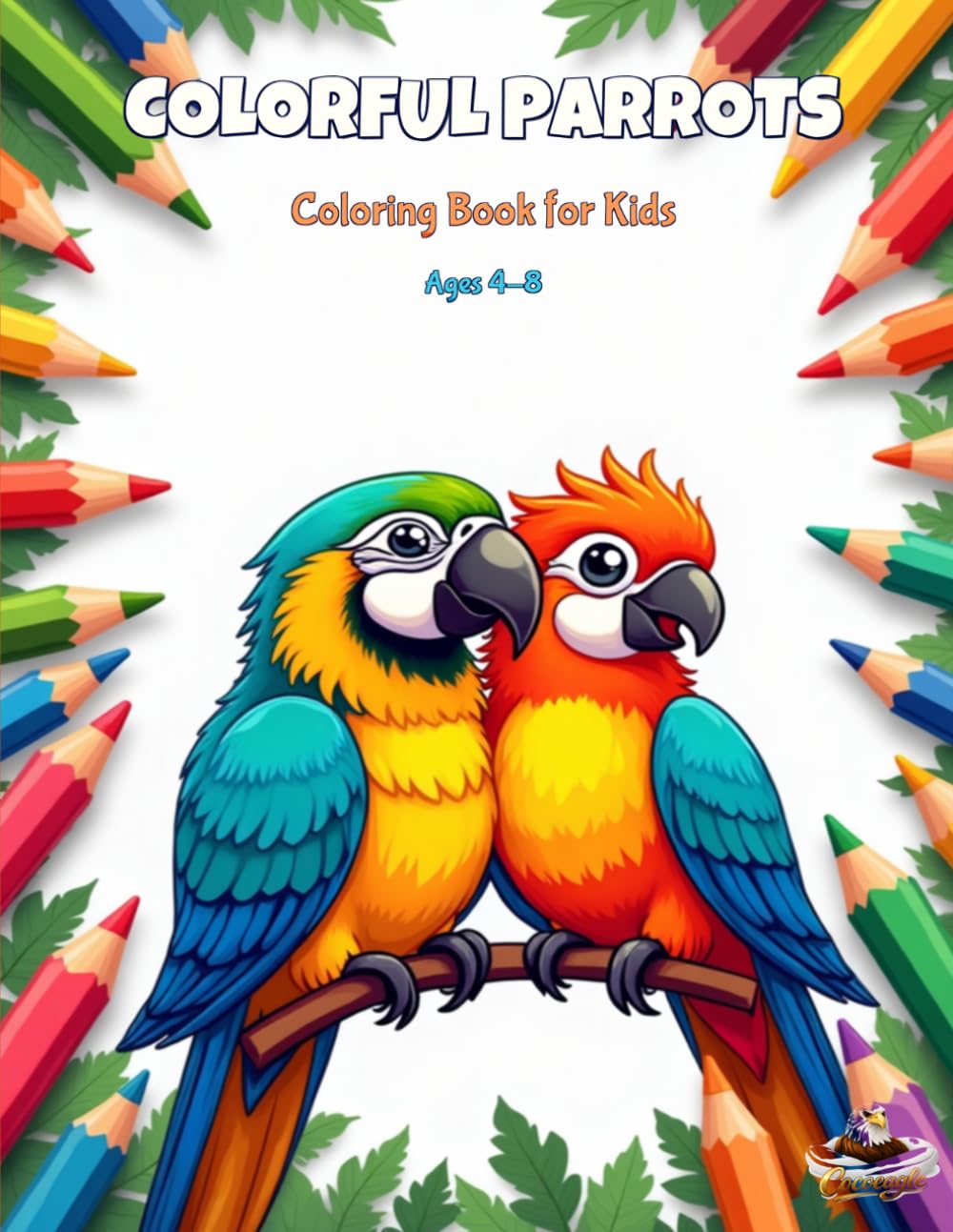 Majestic Colorful Parrots: Coloring Book for Kids Ages 4-8 (The Big Book of Animals Coloring Adventures)