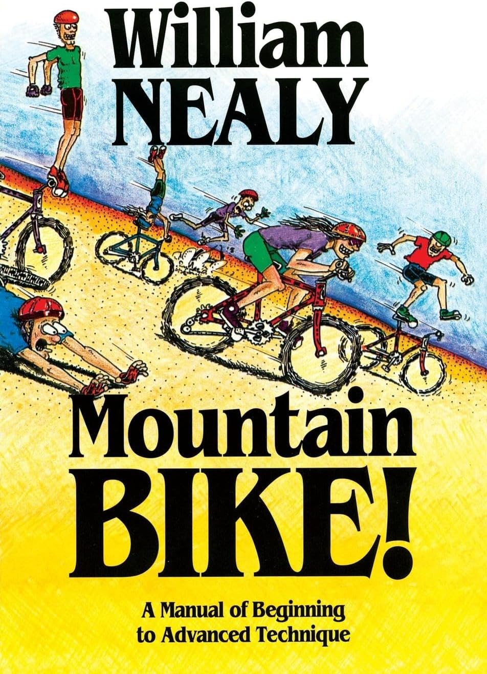 Mountain Bike!: A Manual of Beginning to Advanced Technique (The William Nealy Collection)