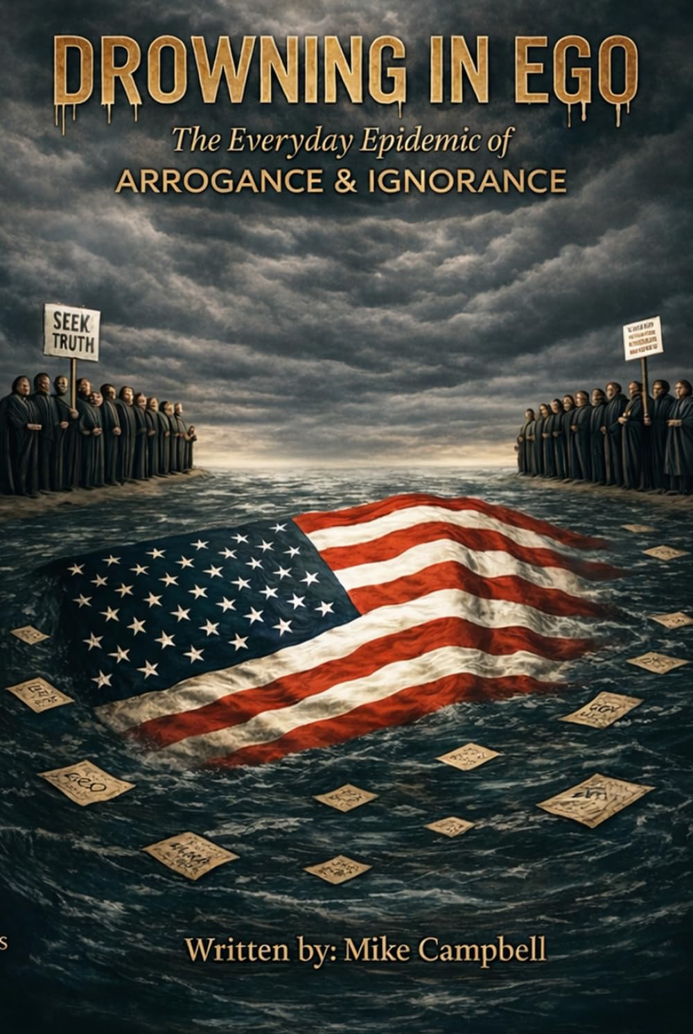 Drowning in Ego: The Everyday Epidemic of Arrogance and Ignorance      Hardcover – December 28, 2025