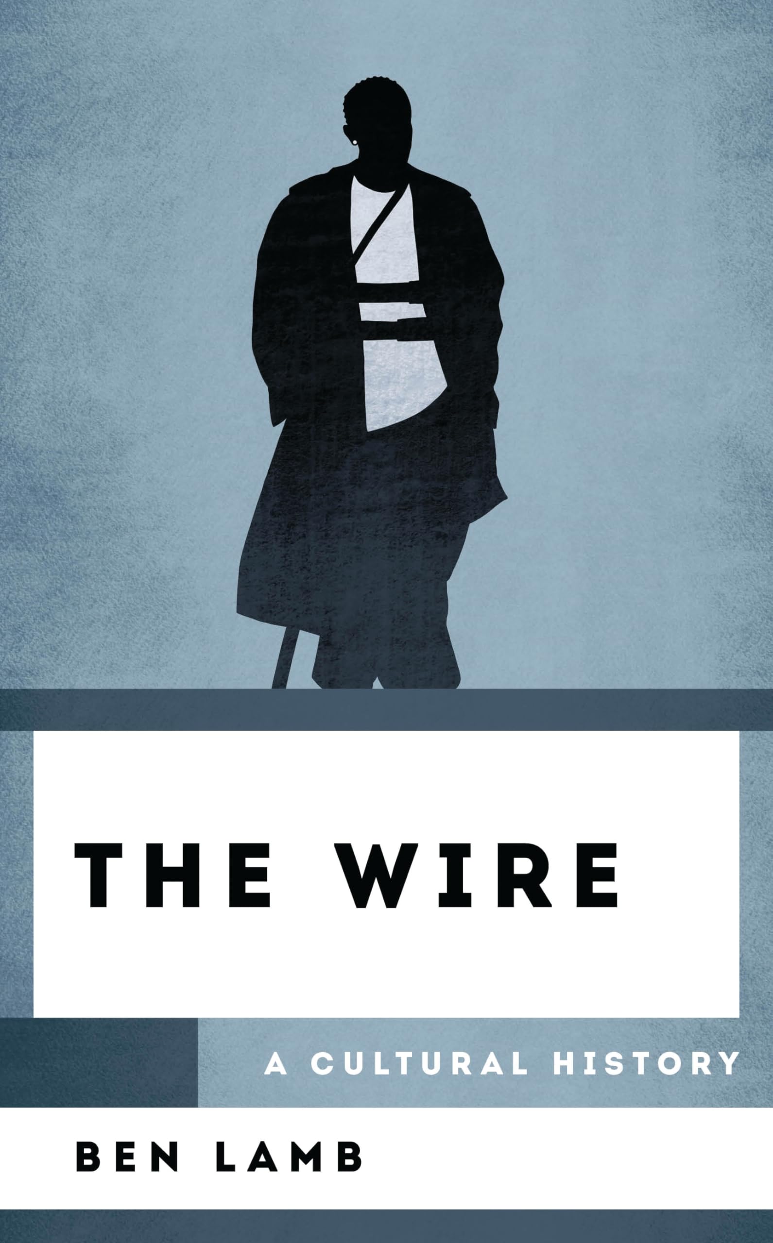 The Wire: A Cultural History (The Cultural History of Television)