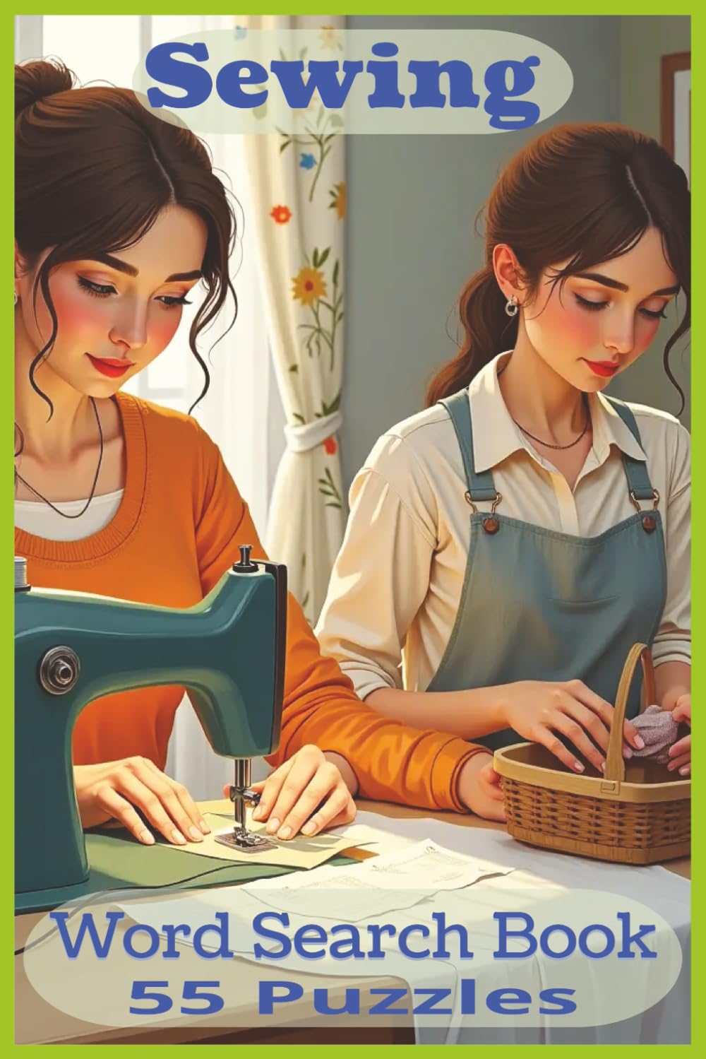 Sewing Word Search Book: Celebrate Sewing and Seamstress Culture with 55 Word Search Puzzles Covering Fabrics, Patterns, Tools, Garments, and Timeless ... (Hobbies-Recreation-and-Special Interests)