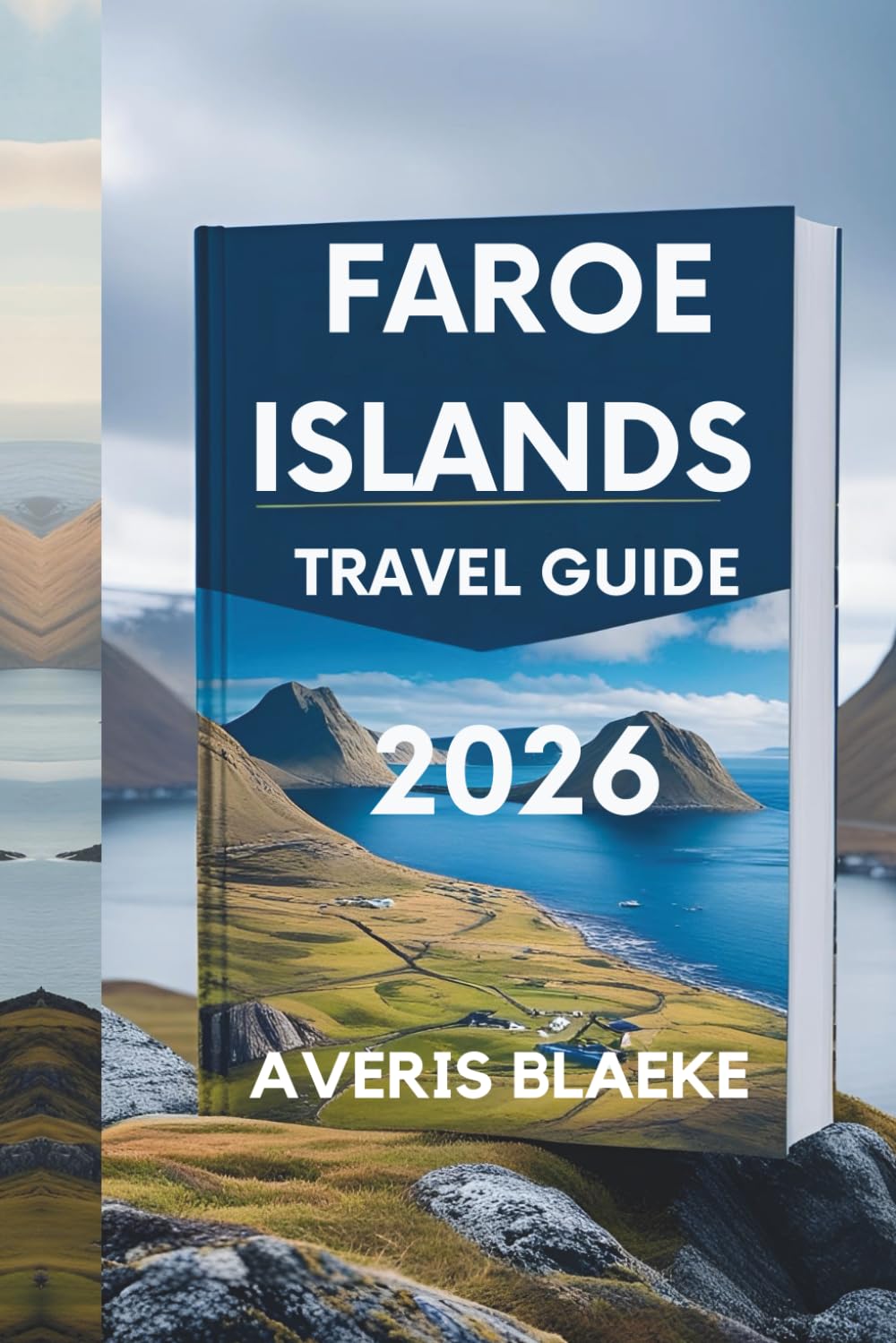 FAROE ISLANDS TRAVEL GUIDE 2026: Nature's Masterpiece: Rugged Coastlines and Majestic Cliffs