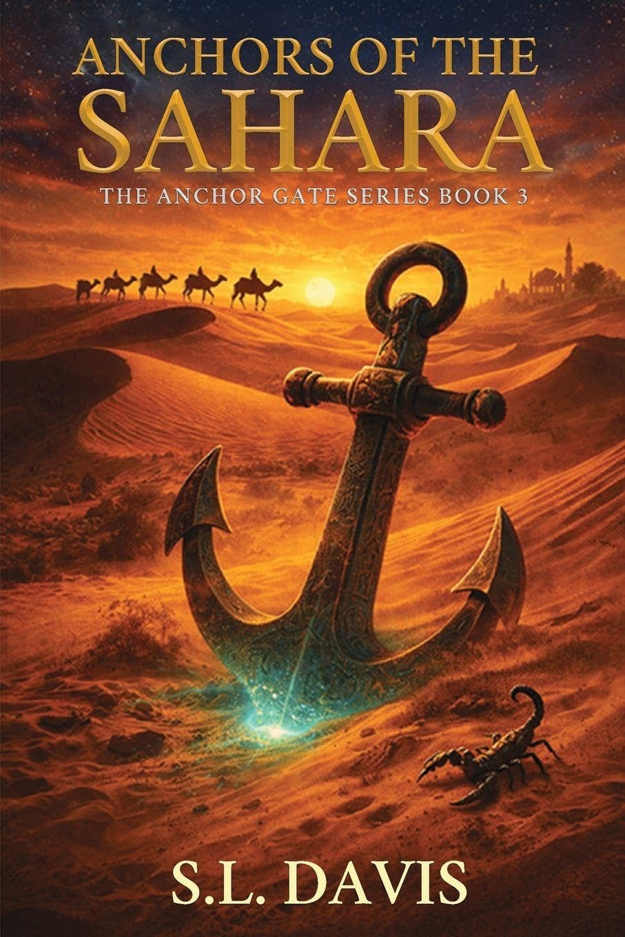 Anchors of the Sahara: Anchor Gate Series Book 3 (The Anchor Gate)