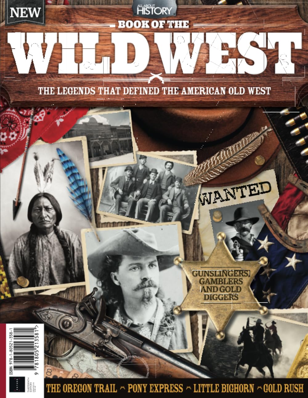 All About History Book of the Wild West: Uncover the fights for survival and the gruelling trials of the American frontier…