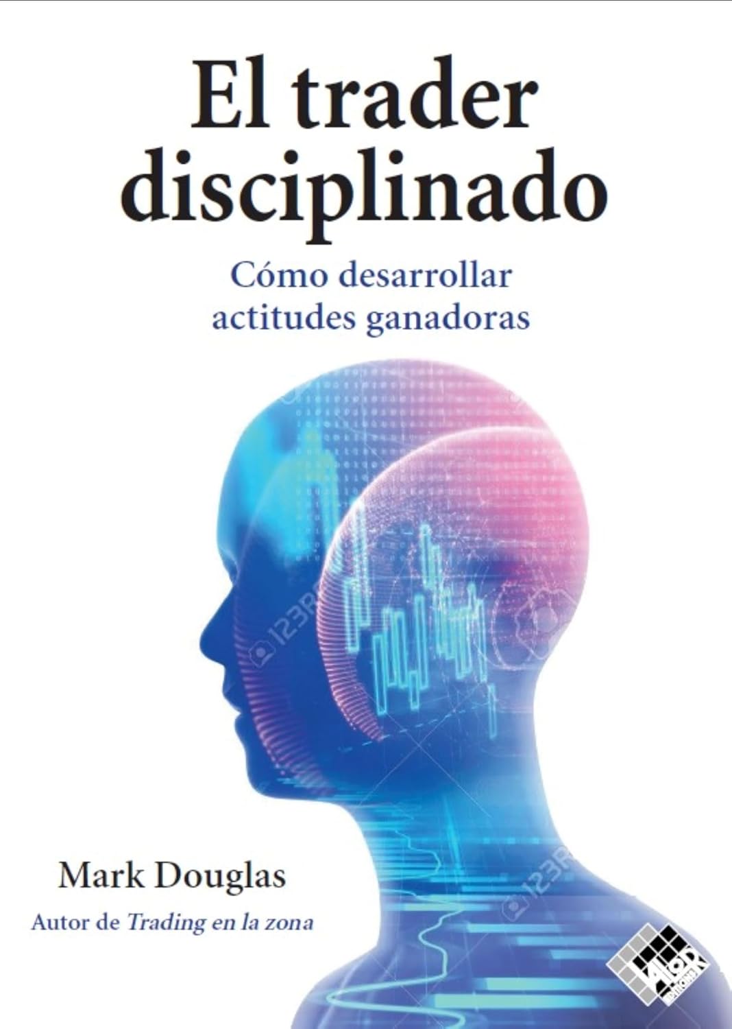El trader disciplinado: Cómo desarrollar actitudes ganadoras (Spanish Edition)