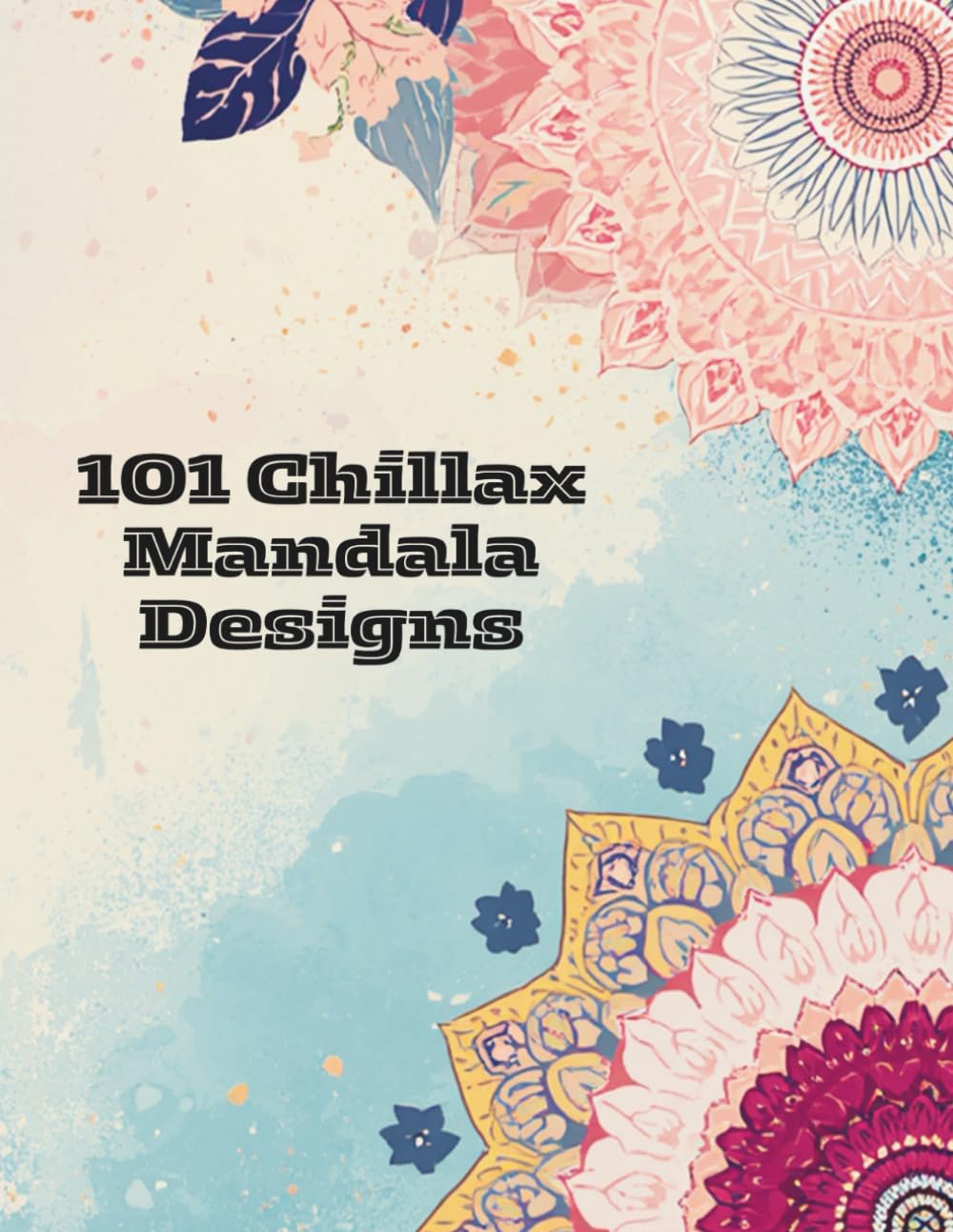 Mandala Coloring Book for Relaxation and Stress Relief: Beautiful Mandala Designs for Adults to Color, Unwind, and Spark Creativity