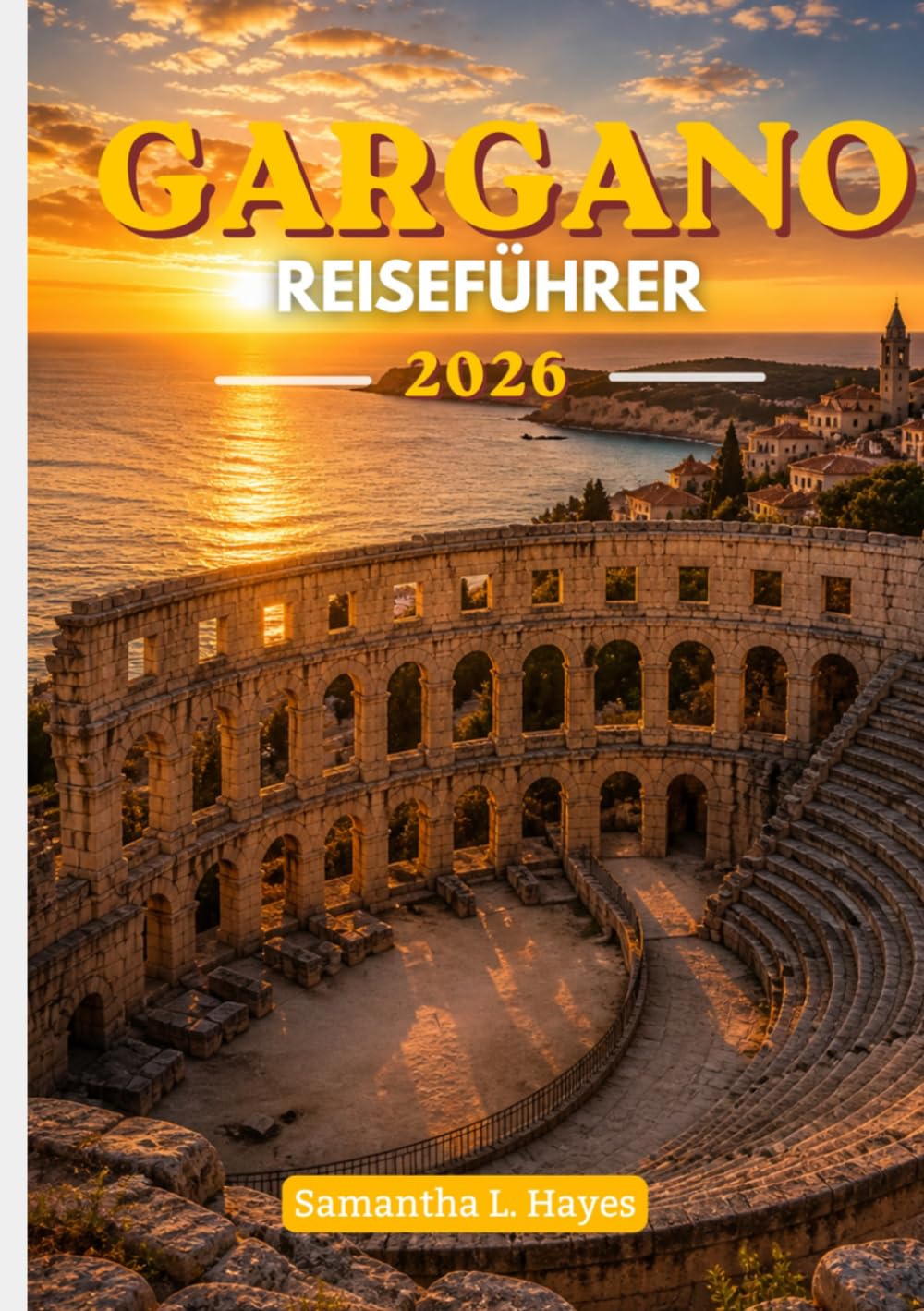 Gargano Reiseführer 2026: Eine kuratierte Reise durch Italiens verborgene Adriaküste, zeitlose Dörfer und Küsteneleganz